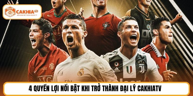 4 quyền lợi nổi bật khi trở thành đại lý cakhiatv