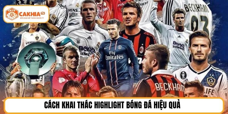 Cách khai thác Highlight Bóng đá hiệu quả