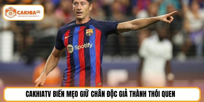 Cakhiatv biến mẹo giữ chân độc giả thành thói quen