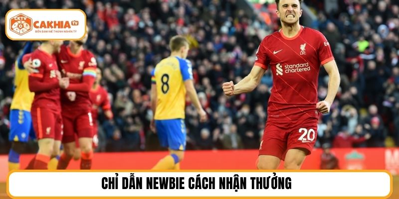 Chỉ dẫn newbie cách nhận thưởng