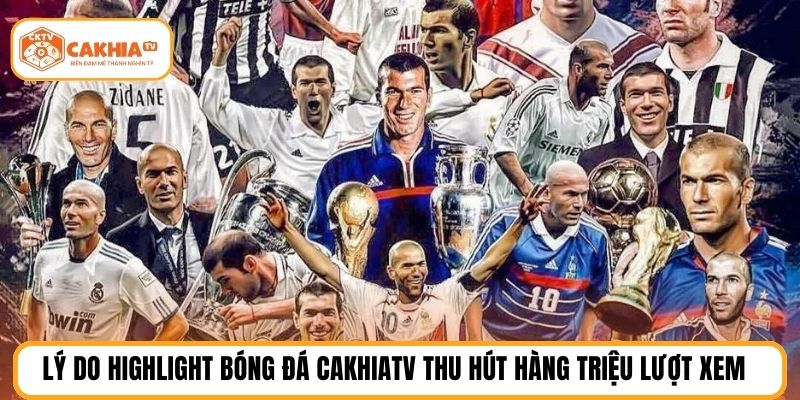 Lý do Highlight Bóng đá cakhiatv thu hút hàng triệu lượt xem