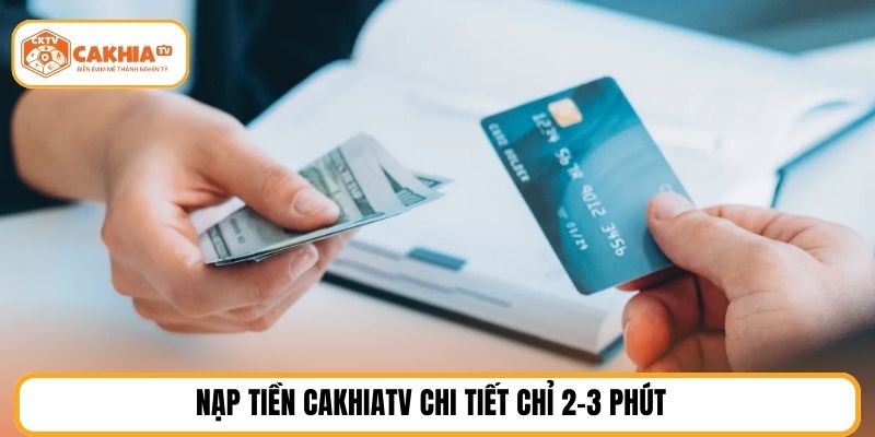 Nạp tiền cakhiatv chi tiết chỉ 2-3 phút