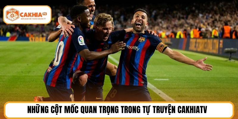 Những cột mốc quan trọng trong tự truyện cakhiatv