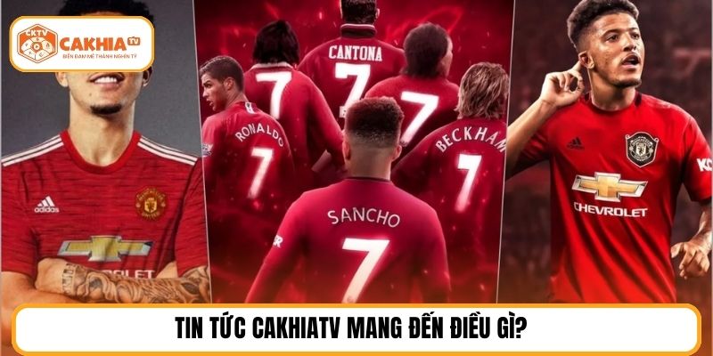 Tin tức cakhiatv mang đến điều gì?
