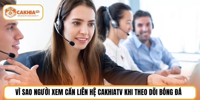 Vì sao người xem cần Liên hệ cakhiatv khi theo dõi bóng đá
